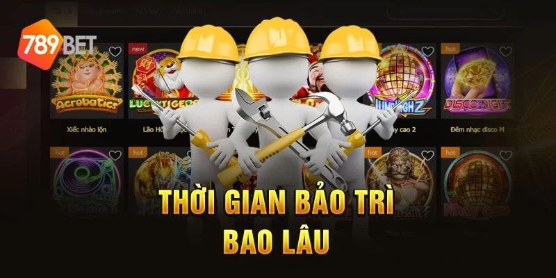 Bảo Trì 789Bet Và Những Thông Tin Anh Em Cần Ghi Nhớ